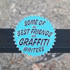 Some of My Best Friends Are Graffiti Writers (Sky Blue) - Enamel Pin