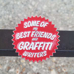 Some of My Best Friends Are Graffiti Writers (Red) - Enamel Pin