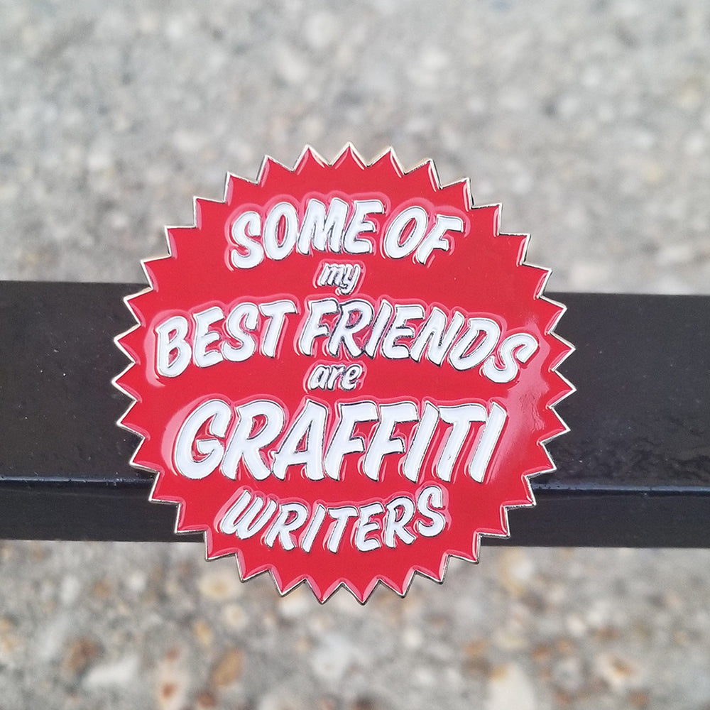 Some of My Best Friends Are Graffiti Writers (Red) - Enamel Pin
