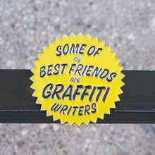 Some of My Best Friends Are Graffiti Writers (Yellow) - Enamel Pin