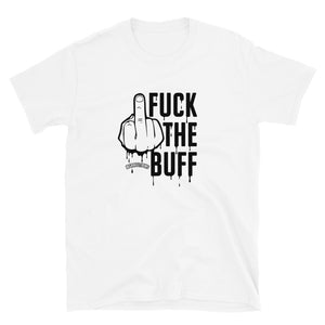 F@ck The Buff - Short-Sleeve Unisex T-Shirt